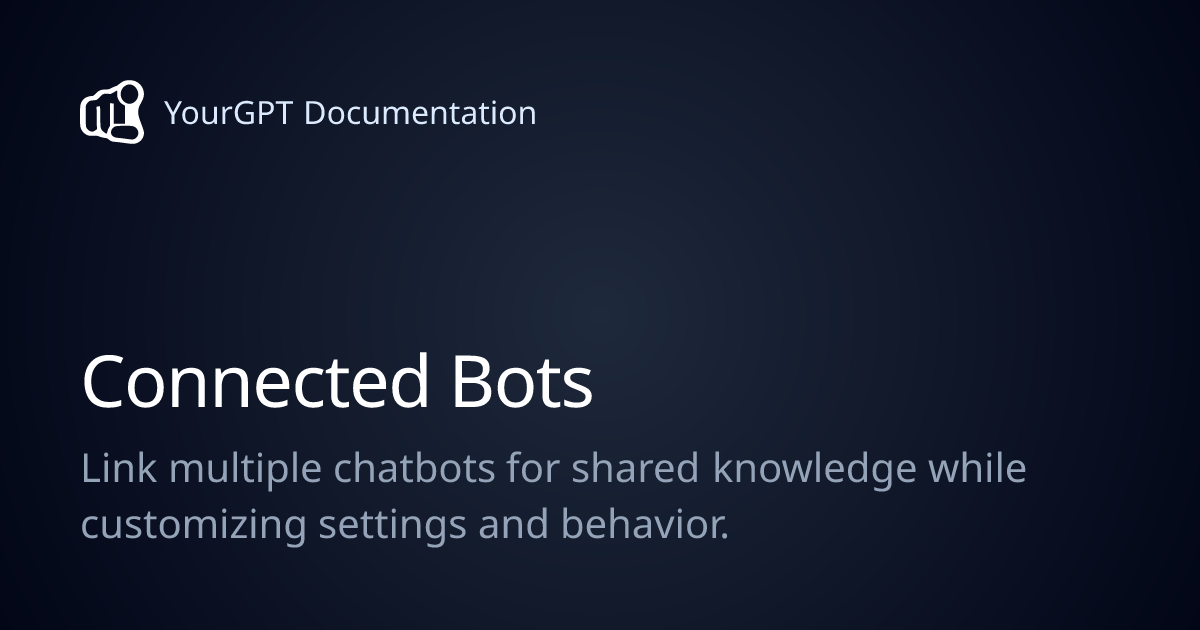 Connected Bots | YourGPT Documentation