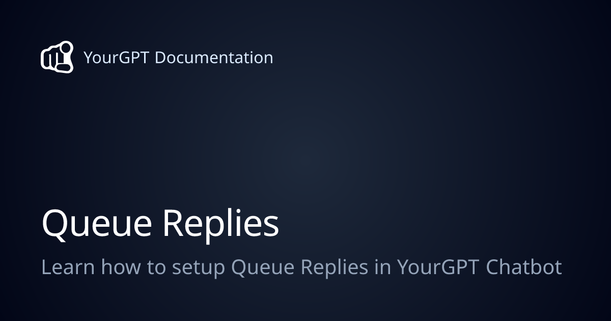 Queue Replies | YourGPT Documentation